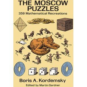 Dover Publications Inc. The Moscow Puzzles : 359 Mathematical Recreations Dover Publications Inc. The Moscow Puzzles : 359 Mathematical Recreations