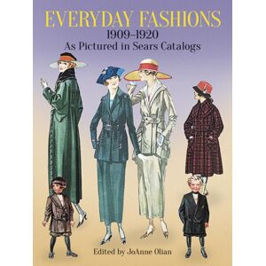 Dover Publications Inc. Everyday Fashions, 1909-20, As Pictured In Sears Catalogs Dover Publications Inc. Everyday Fashions, 1909-20, As Pictured In Sears Catalogs