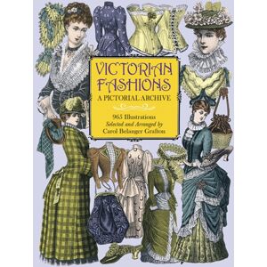 Dover Publications Inc. Victorian Fashions : A Pictorial Archive, 965 Illustrations Dover Publications Inc. Victorian Fashions : A Pictorial Archive, 965 Illustrations