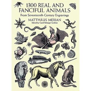 Dover Publications Inc. 1300 Real And Fanciful Animals : From Seventeenth-Century Engravings Dover Publications Inc. 1300 Real And Fanciful Animals : From Seventeenth-Century Engravings