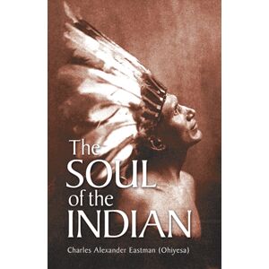 Dover Publications Inc. The Soul Of The Indian Dover Publications Inc. The Soul Of The Indian