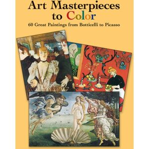 Dover Publications Inc. Art Masterpieces To Color : 60 Great Paintings From Botticelli To Piccasso Dover Publications Inc. Art Masterpieces To Color : 60 Great Paintings From Botticelli To Piccasso