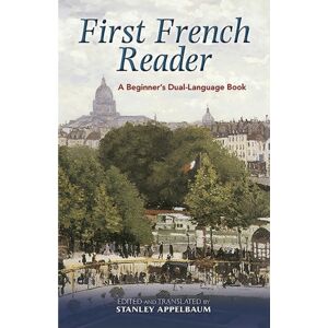 Dover Publications Inc. First French Reader : A Beginner'S Dual-Language Book Dover Publications Inc. First French Reader : A Beginner'S Dual-Language Book
