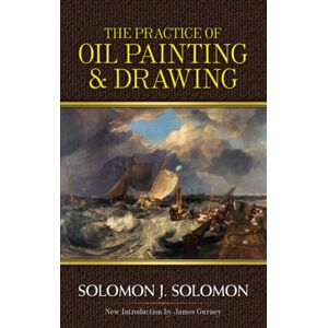 Dover Publications Inc. Practice Of Oil Painting And Drawing Dover Publications Inc. Practice Of Oil Painting And Drawing