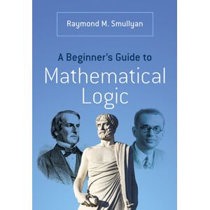 Dover Publications Inc. A Beginner’s Guide To Mathematical Logic Dover Publications Inc. A Beginner’s Guide To Mathematical Logic