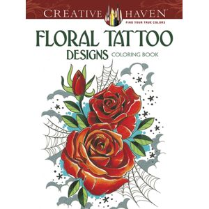 Dover Publications Inc. Creative Haven Floral Tattoo Designs Coloring Book Dover Publications Inc. Creative Haven Floral Tattoo Designs Coloring Book