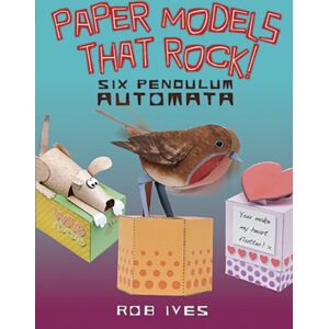 Dover Publications Inc. Paper Models That Rock! : 6 Pendulum Automata Dover Publications Inc. Paper Models That Rock! : 6 Pendulum Automata