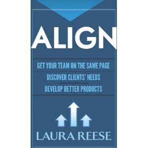Dover Publications Inc. Align: Get Your Team On The Same Page, Discover Clients' Needs, Develop Better Products : Get Your Team On The Same Page, Discover Clients' Needs, Develop Better Products Dover Publications Inc. Align: Get Your Team On The Same Page, Discover Clients' Needs, Develop Better Products : Get Your Team On The Same Page, Discover Clients' Needs, Develop Better Products