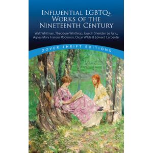 Dover Publications Inc. Influential Lgbtq+ Works Of The Nineteenth Century : Walt Whitman, Theodore Winthrop, J. S. Lefanu, Agnes Mary Frances Robinson, Oscar Wilde, Edward Carpenter Dover Publications Inc. Influential Lgbtq+ Works Of The Nineteenth Century : Walt Whitman, Theodore Winthrop, J. S. Lefanu, Agnes Mary Frances Robinson, Oscar Wilde, Edward Carpenter