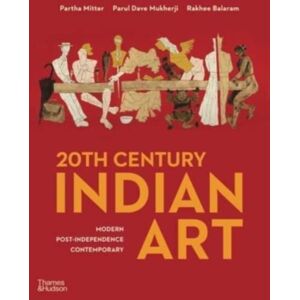 Thames & Hudson Ltd 20th Century Indian Art : Modern, Post-Independence, Contemporary Thames & Hudson Ltd 20th Century Indian Art : Modern, Post-Independence, Contemporary