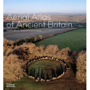 Thames & Hudson Ltd Aerial Atlas Of Ancient Britain Thames & Hudson Ltd Aerial Atlas Of Ancient Britain