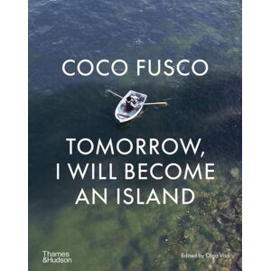 Thames & Hudson Ltd Coco Fusco : Tomorrow, I Will Become An Island Thames & Hudson Ltd Coco Fusco : Tomorrow, I Will Become An Island