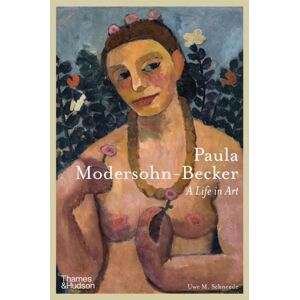 Thames & Hudson Ltd Paula Modersohn-Becker : A Life In Art Thames & Hudson Ltd Paula Modersohn-Becker : A Life In Art