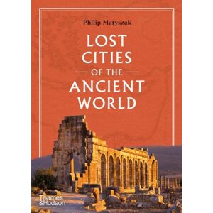 Thames & Hudson Ltd Lost Cities Of The Ancient World Thames & Hudson Ltd Lost Cities Of The Ancient World
