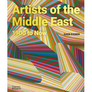 Thames & Hudson Ltd Artists Of The Middle East : 1900 To Now Thames & Hudson Ltd Artists Of The Middle East : 1900 To Now