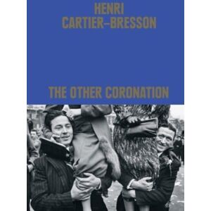 Thames & Hudson Ltd Henri Cartier-Bresson: The Other Coronation Thames & Hudson Ltd Henri Cartier-Bresson: The Other Coronation
