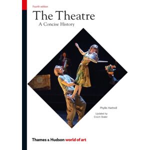 Thames & Hudson Ltd The Theatre : A Concise History Thames & Hudson Ltd The Theatre : A Concise History