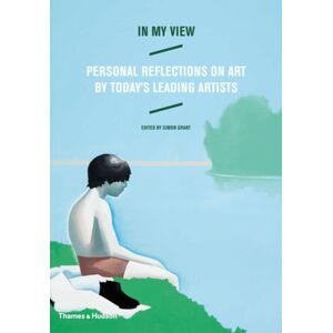 Thames & Hudson Ltd In My View : Personal Reflections On Art By Today'S Leading Artists Thames & Hudson Ltd In My View : Personal Reflections On Art By Today'S Leading Artists