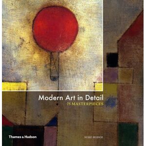 Thames & Hudson Ltd Modern Art In Detail : 75 Masterpieces Thames & Hudson Ltd Modern Art In Detail : 75 Masterpieces