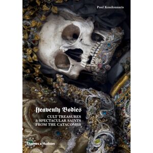 Thames & Hudson Ltd Heavenly Bodies : Cult Treasures & Spectacular Saints From The Catacombs Thames & Hudson Ltd Heavenly Bodies : Cult Treasures & Spectacular Saints From The Catacombs
