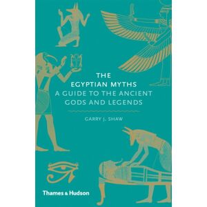 Thames & Hudson Ltd The Egyptian Myths : A Guide To The Ancient Gods And Legends Thames & Hudson Ltd The Egyptian Myths : A Guide To The Ancient Gods And Legends