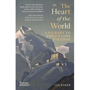 Thames & Hudson Ltd The Heart Of The World : A Journey To Tibet’s Lost Paradise Thames & Hudson Ltd The Heart Of The World : A Journey To Tibet’s Lost Paradise
