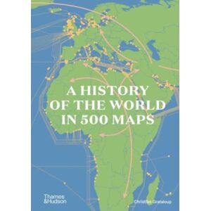 Thames & Hudson Ltd A History Of The World In 500 Maps Thames & Hudson Ltd A History Of The World In 500 Maps