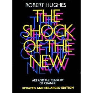 Thames & Hudson Ltd The Shock Of The : Art And The Century Of Change Thames & Hudson Ltd The Shock Of The : Art And The Century Of Change