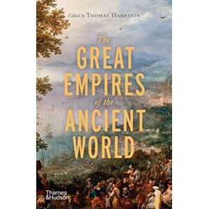 Thames & Hudson Ltd The Great Empires Of The Ancient World Thames & Hudson Ltd The Great Empires Of The Ancient World