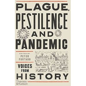 Thames & Hudson Ltd Plague, Pestilence And Pandemic : Voices From History Thames & Hudson Ltd Plague, Pestilence And Pandemic : Voices From History