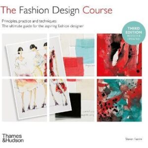Thames & Hudson Ltd The Fashion Design Course : Principles, Practice And Techniques Thames & Hudson Ltd The Fashion Design Course : Principles, Practice And Techniques