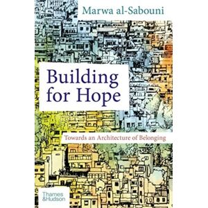 Thames & Hudson Ltd Building For Hope : Towards An Architecture Of Belonging Thames & Hudson Ltd Building For Hope : Towards An Architecture Of Belonging