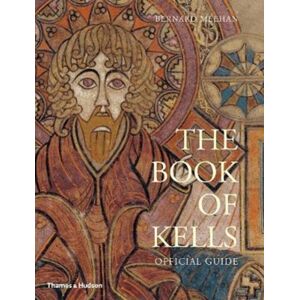 Thames & Hudson Ltd The Book Of Kells : Official Guide Thames & Hudson Ltd The Book Of Kells : Official Guide