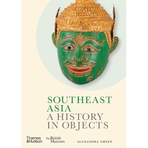 Thames & Hudson Ltd Southeast Asia: A History In Objects (British Museum) Thames & Hudson Ltd Southeast Asia: A History In Objects (British Museum)