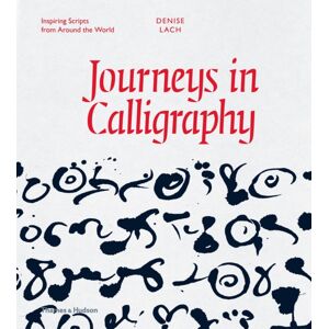 Thames & Hudson Ltd Journeys In Calligraphy : Inspiring Scripts From Around The World Thames & Hudson Ltd Journeys In Calligraphy : Inspiring Scripts From Around The World