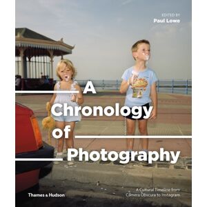 Thames & Hudson Ltd A Chronology Of Photography : A Cultural Timeline From Camera Obscura To Instagram Thames & Hudson Ltd A Chronology Of Photography : A Cultural Timeline From Camera Obscura To Instagram