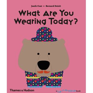 Thames & Hudson Ltd What Are You Wearing Today? Thames & Hudson Ltd What Are You Wearing Today?