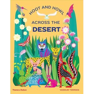 Thames & Hudson Ltd Hoot And Howl Across The Desert : Life In The World'S Driest Deserts Thames & Hudson Ltd Hoot And Howl Across The Desert : Life In The World'S Driest Deserts