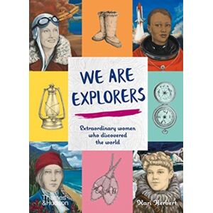 Thames & Hudson Ltd We Are Explorers : Women Who Discovered The World Thames & Hudson Ltd We Are Explorers : Women Who Discovered The World