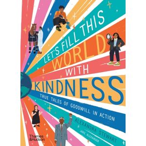 Thames & Hudson Ltd Let'S Fill This World With Kindness : True Tales Of Goodwill In Action Thames & Hudson Ltd Let'S Fill This World With Kindness : True Tales Of Goodwill In Action