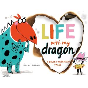 Thames & Hudson Ltd Life With My Dragon : Five Heart-Warming Tales Thames & Hudson Ltd Life With My Dragon : Five Heart-Warming Tales