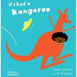 Thames & Hudson Ltd If I Had A Kangaroo Thames & Hudson Ltd If I Had A Kangaroo