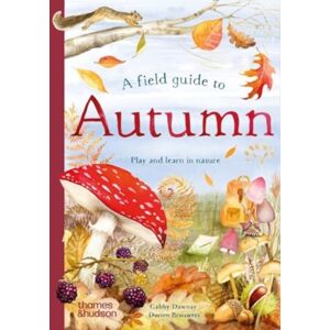 Thames & Hudson Ltd A Field Guide To Autumn : Play And Learn In Nature Thames & Hudson Ltd A Field Guide To Autumn : Play And Learn In Nature