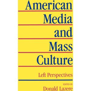 University of California Press American Media And Mass Culture : Left Perspectives University of California Press American Media And Mass Culture : Left Perspectives