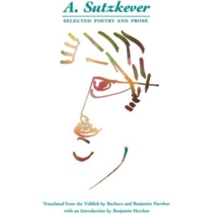 University of California Press A. Sutzkever : Selected Poetry And Prose University of California Press A. Sutzkever : Selected Poetry And Prose