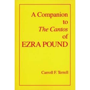 University of California Press A Companion To The Cantos Of Ezra Pound University of California Press A Companion To The Cantos Of Ezra Pound