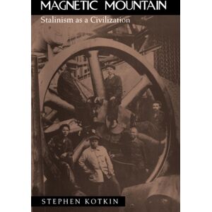 University of California Press Magnetic Mountain : Stalinism As A Civilization University of California Press Magnetic Mountain : Stalinism As A Civilization