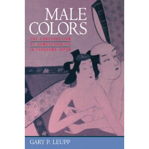 University of California Press Male Colors : The Construction Of Homosexuality In Tokugawa Japan University of California Press Male Colors : The Construction Of Homosexuality In Tokugawa Japan