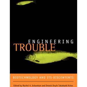 University of California Press Engineering Trouble : Biotechnology And Its Discontents University of California Press Engineering Trouble : Biotechnology And Its Discontents
