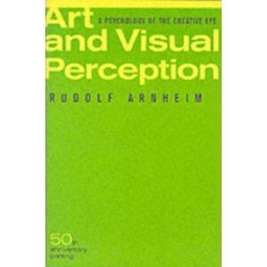University of California Press Art And Visual Perception, Second Edition : A Psychology Of The Creative Eye University of California Press Art And Visual Perception, Second Edition : A Psychology Of The Creative Eye